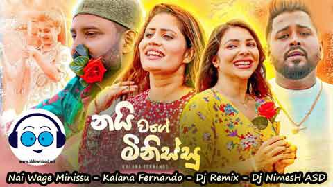 Nai Wage Minissu Kalana Fernando Dj Remix Dj NimesH ASD 2022 sinhala remix DJ song free download