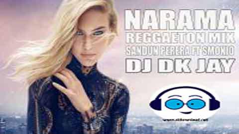 Narama Reggaeton Mix DJ Dk JaY 2022 sinhala remix DJ song free download