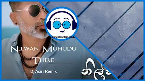 Nilwan Muhudu Thire Dance Mix 2021 DJ Asiri sinhala remix DJ song free download