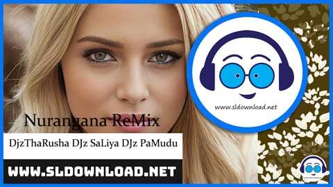 Nurangana ReMix DJz ThaRusha DJz SaLiya DJz PaMudu 2023 sinhala remix DJ song free download
