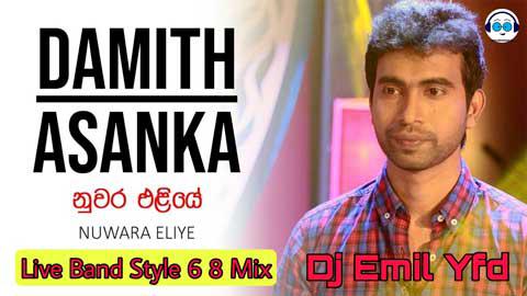 Nuwara Eliye Damith Asanka Hit Live Band Style 6-8 Mix Djz Emil Yfd 2021 sinhala remix free download