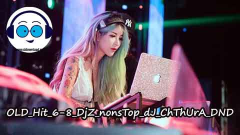 OLD Hit 6 8 DjZ nonsTop dJ ChThUrA DND 2022 sinhala remix DJ song free download