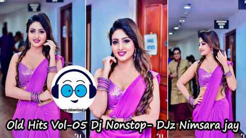 Old Hits Vol 05 Dj Nonstop DJz Nimsara jay 2022 sinhala remix free download