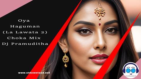 Oya Haguman La Lawata 2 Choka Mix Dj Pramuditha 2023 sinhala remix free download