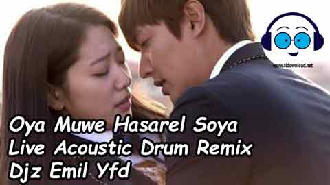 Oya Muwe Hasarel Soya Live Acoustic Drum Remix Djz Emil Yfd 2021 sinhala remix DJ song free download