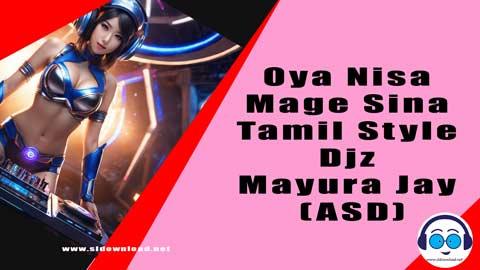 Oya Nisa Mage Sina Tamil Style Djz Mayura Jay ASD 2023 sinhala remix DJ song free download