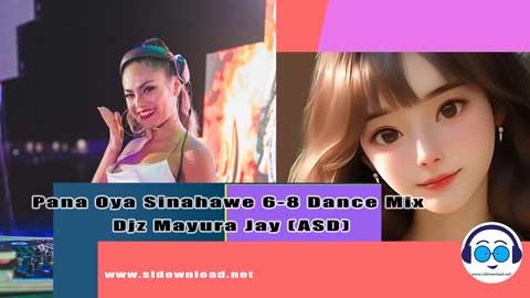 Pana Oya Sinahawe 6 8 Dance Mix Djz Mayura Jay ASD 2023 sinhala remix free download