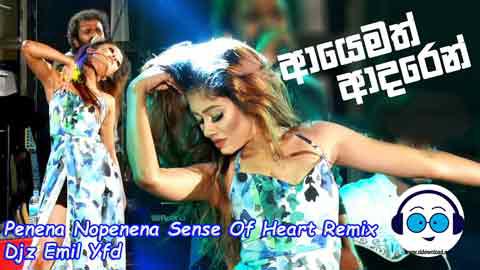 Penena Nopenena Sense Of Heart Remix Djz Emil Yfd 2021 sinhala remix DJ song free download