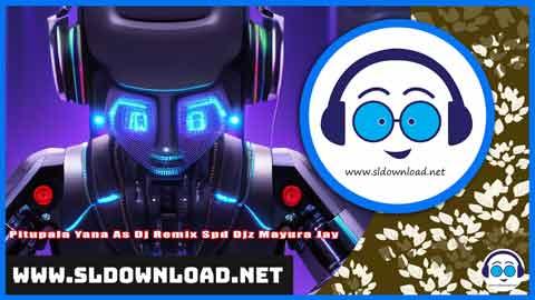 Pitupala Yana As Dj Remix Spd Djz Mayura Jay 2024 sinhala remix DJ song free download