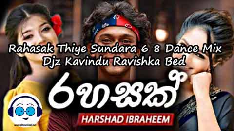 Rahasak Thiye Sundara 6 8 Dance Mix Djz Kavindu Ravishka Bed 2022 sinhala remix DJ song free download