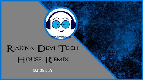 Rakina Devi Tech House Mix DJ Dk JaY 2021 sinhala remix free download