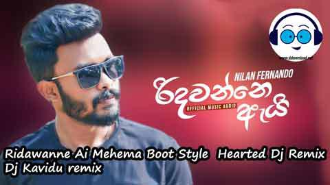 Ridawanne Ai Mehema Boot Style Hearted Dj Remix Dj Kavidu remix 2022 sinhala remix free download