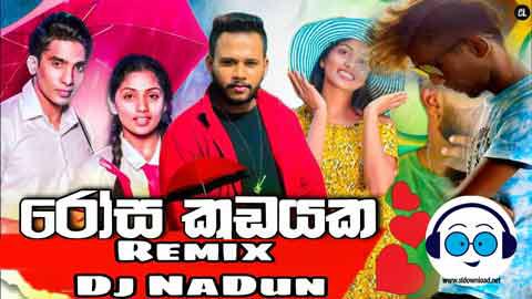 Rosa Kudayaka Mix Dj NaDun 2022 sinhala remix DJ song free download