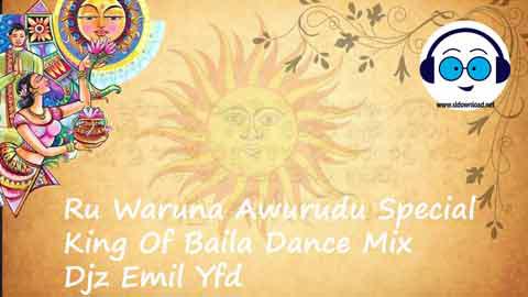 Ru Waruna Awurudu Special King Of Baila Dance Mix Djz Emil Yfd 2022 sinhala remix free download