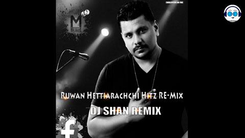 Ruwan Hettiarachchi Hitz RE-Mix By Dj Shan Maduka sinhala remix DJ song free download