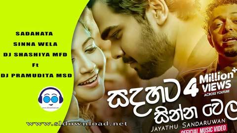 SADAHATA SINNA WELA DJ SHASHIYA MFD Ft DJ PRAMUDITA MSD 2023 sinhala remix DJ song free download