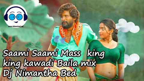 Saami Saami Mass king king kawadi Baila mix Dj Nimantha Bed 2022 sinhala remix free download