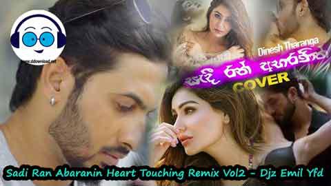 Sadi Ran Abaranin Heart Touching Remix Vol2 Djz Emil Yfd 2022 sinhala remix free download