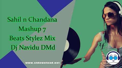 Sahil n Chandana Mashup 7 Beats Stylez Mix Dj Navidu DMd 2024 sinhala remix free download