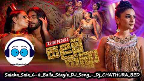 Salaba Sala 6 8 Baila Stayle DJ Song Dj CHATHURA BED 2022 sinhala remix free download