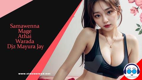 Samawenna Mage Athai Warada Djz Mayura Jay 2024 sinhala remix DJ song free download