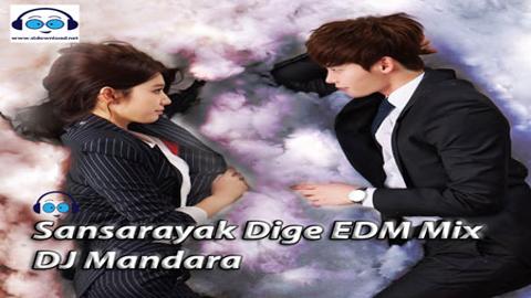 Sansarayak Dige EDM Mix DJ Mandara 2020 sinhala remix free download