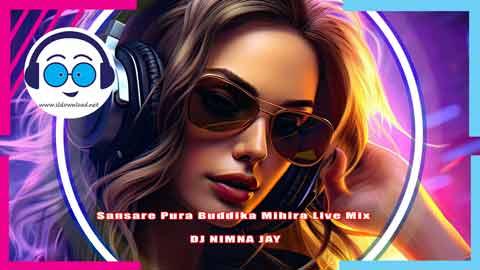 Sansare Pura Buddika Mihira Live Mix DJ NIMNA JAY 2024 sinhala remix DJ song free download