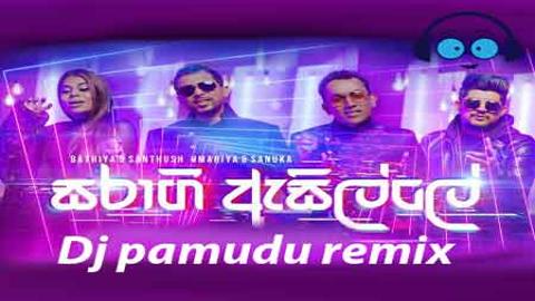 Saragi Asille Dj pamudu remix 2021  sinhala remix DJ song free download