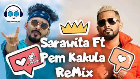Sarawita Ft Pem Kakula Remix 2021 sinhala remix DJ song free download