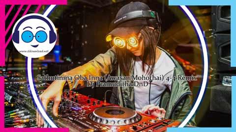 Sathutinma Oba Inna Awasan Mohothai 4 4 Remix Dj Pramuditha DnD 2024 sinhala remix DJ song free download