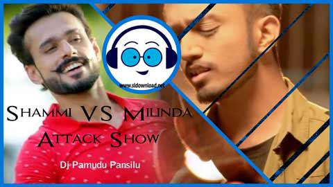 Shammi VS Milinda Dj Attack Show Vol 2 DJ PAMUDU PANSILU 2021 sinhala remix free download