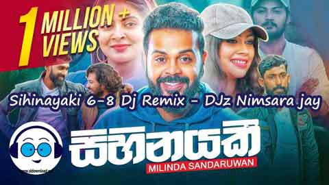 Sihinayaki 6 8 Dj Remix DJz Nimsara jay 2022 sinhala remix DJ song free download