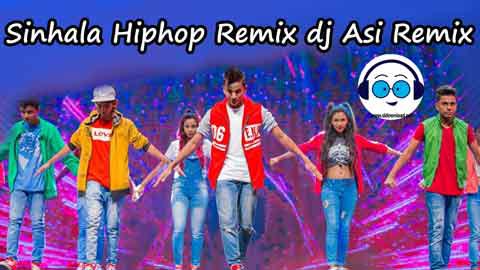 Sinhala Hiphop Remix dj Asi Remix 2022 sinhala remix free download
