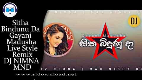 Sitha Bindunu Da Gayani Madusha Live Style Remix DJ NIMNA MND 2023 sinhala remix DJ song free download