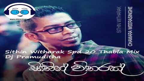 Sithin Witharak Spd 20 Thabla Mix Dj Pramuditha 2022 sinhala remix free download