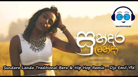 Sundara Landa Traditional Bera and Hip Hop Remix Djz Emil Yfd 2022 sinhala remix free download