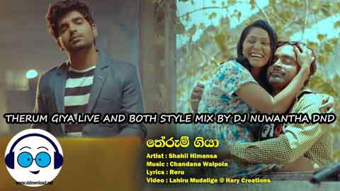 THERUM GIYA LIVE AND BOTH STYLE MIX BY DJ NUWANTHA DND 2022 sinhala remix DJ song free download