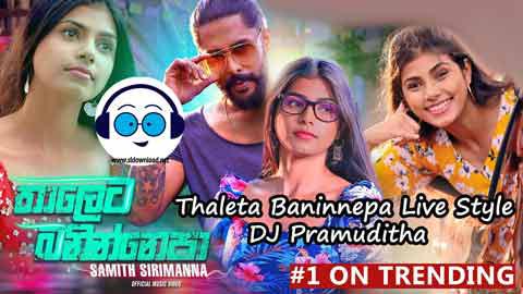 Thaleta Baninnepa Live Style DJ Pramuditha 2022 sinhala remix free download