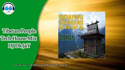 Tibetan People Tech House Mix DJ Dk JaY 2023 sinhala remix free download