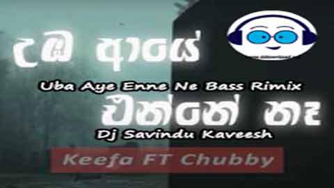 Uba Aye Enne Ne Bass Remix Dj Savindu Kaveesh 2022 sinhala remix DJ song free download