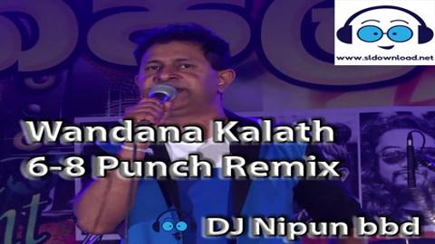 Wandana Kalath 6-8 Punch Remix DJ Nipun bbd 2020 sinhala remix DJ song free download