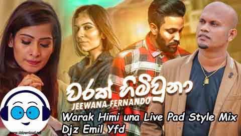 Warak Himi una Live Pad Style Mix Djz Emil Yfd 2021 sinhala remix DJ song free download