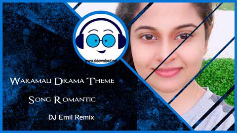 Waramali Drama Theme Live Romantic Thabla Mix Djz Emil Yfd 2021 sinhala remix free download