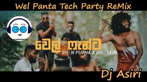 Wel Panta Tech Party ReMix 2022 sinhala remix DJ song free download