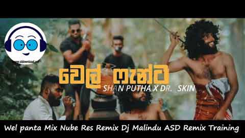 Wel panta Mix Nube Res Remix Dj Malindu ASD Remix Training 2022 sinhala remix DJ song free download