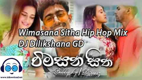 Wimasana Sitha Hip Hop Mix - DJ Dilikshana GD 2021 sinhala remix free download