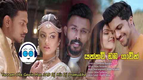 Yannam Oba Gawin Man SAD Dj Mix Dj Pramudiha 2022 sinhala remix DJ song free download