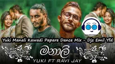 Yuki Manali Kawadi Papare Dance Mix Djz Emil Yfd 2022 sinhala remix free download