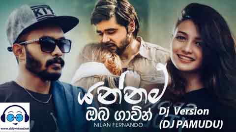 yannam oba gawin Dj Version(DJ-PAMUDU)2021 sinhala remix free download